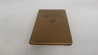 Mrs Beetons cold sweets, Jellies, Creams, Fruit Dishes, Cold Pudd