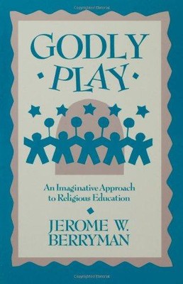 Godly Play: Ein fantasievoller Ansatz für den Religionsunterricht - Berryman, Jermone