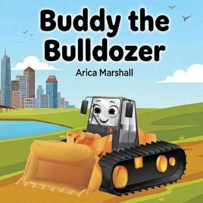 Buddy the Bulldozer Coloring Book by Arica Marshall Paperback Book
