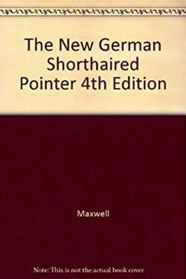 The New German Shorthaired Pointer Paperback C. Bede Maxwell