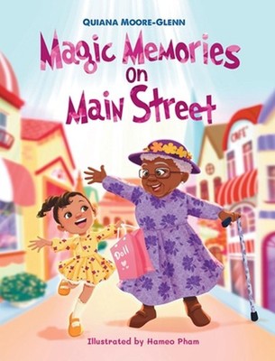 Magic Memories on Main St by Quiana D.D.D. Moore-Glenn Hardcover Book