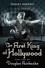 The First King of Hollywood : The Life of Douglas Fairbanks Trace