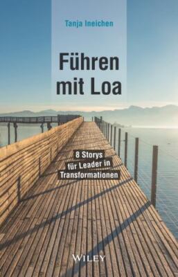 Führen Mit Loa : 8 Storys Für Leader in Transformationen, Hardcover by Ineich...