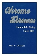 Chrome dreams: Automobile styling since 1893 By Paul Carroll Wil