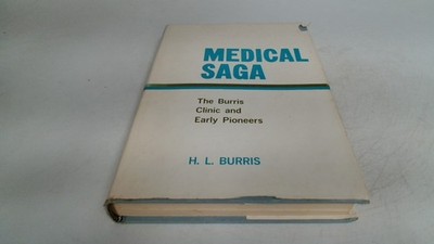 			Medical Saga (Signed.), H L Burris, Mitchell Press Limited, 1967,		