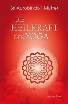 Die Heilkraft des Yoga von Aurobindo, Sri, Mutter | Buch | Zustand sehr gut