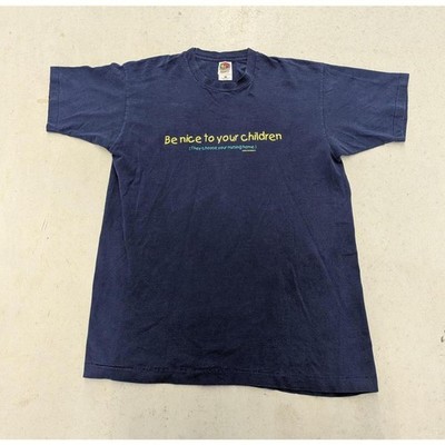 Vintage ''Be nice to your children'' Nursing Home t-shirt