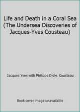 Life and Death in a Coral Sea (The Undersea Discoveries of Jacques-Yves...