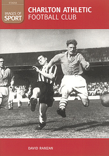 Charlton Athletic FC - Images of Sport Addicks Archive Photographs Football book