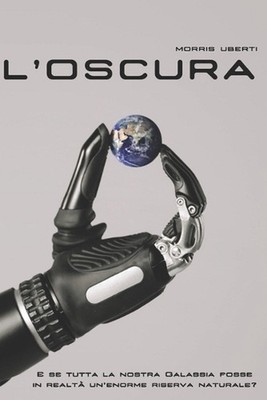 L'Oscura: E se tutta la nostra Galassia fosse in realt? un'enorme riserva natura