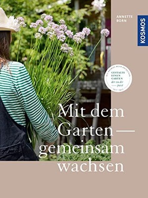 Annette Born Mit dem Garten gemeinsam wachsen: Gestalte e (Hardback) (UK IMPORT)