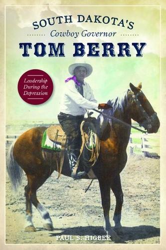 Paul S. Higbee South Dakota's Cowboy Governor Tom Berr (taschenbuch)