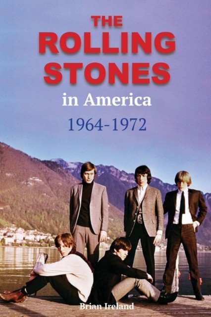 The Rolling Stones in America 1964-1972 by Brian Ireland (Paperback Book)