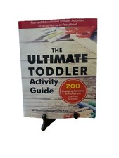 The Ultimate Toddler Activity Guide: Fun & educational activities to do with you