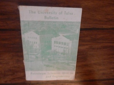 University of Tulsa Bulletin Petroleum Sciences & Engineering February, 1959