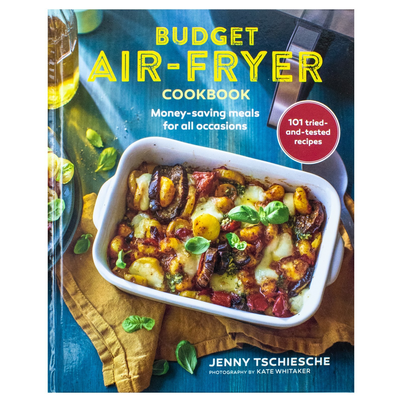 Budget Air-Fryer Cookbook Money-Saving Meals for All Occasions 9781788795524