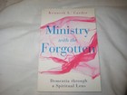 Ministry with the Forgotten Dementia through a Spiritual Lens Kenneth Carter