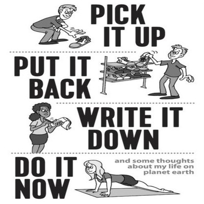 Pick it Up Put it Back Write it Down Do it Now Dean A Roberts Sr