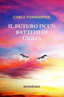 Carla Tommasone | IL Futuro IN UN Battito DI Ciglia | Taschenbuch | Italienisch