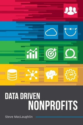 Data Driven Nonprofits - paperback MacLaughlin, Steve