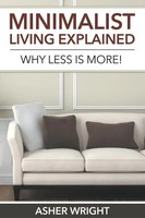 Minimalist Living Explained Why Less Is More! Asher Wright Taschenbuch Englisch