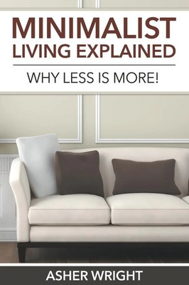 Minimalist Living Explained Why Less is More! Asher Wright Taschenbuch Englisch