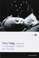 Il linguaggio segreto dei neonati - Tracy Hogg, Melinda Bau (Mondadori) [2009]