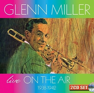 Live on the Air 1938-1942 by Miller, Glenn & Orchestra (CD, 2017)