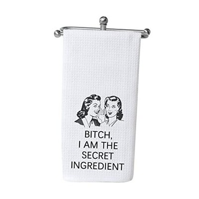  Funny Humor Kitchen Towel Bitch I Am The Secret Ingredient Bitch Towel