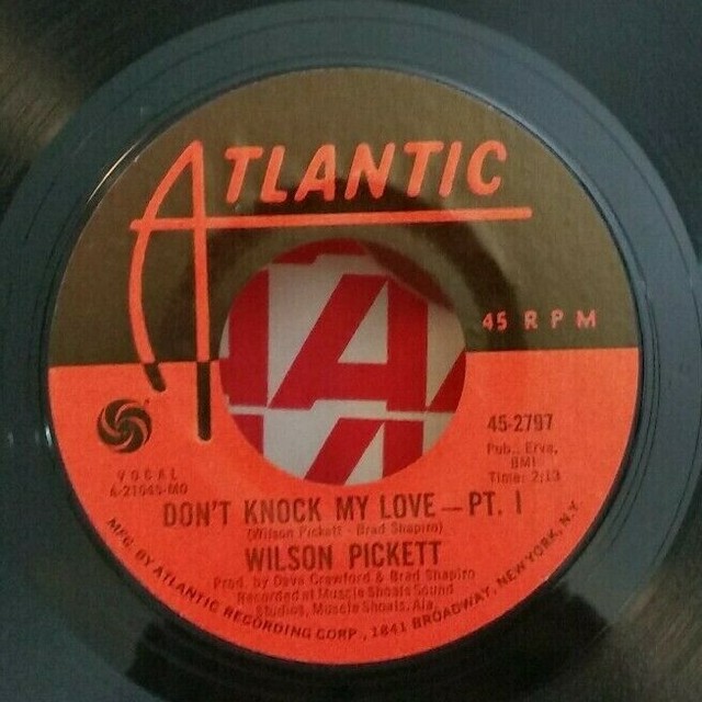 Wilson Pickett Atlantic 2797 DON'T KNOCK MY LOVE (GREAT SOUL 45) PLAYS