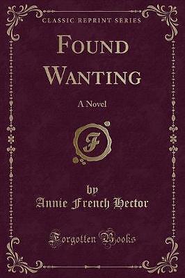 Found Wanting A Novel klassischer Nachdruck, Annie Frenc