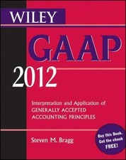 Wiley GAAP 2012: Interpretation and Application of Generally Accepted...