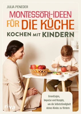 Montessori-Ideen für die Küche - Kochen mit Kindern Julia Peneder Taschenbuch