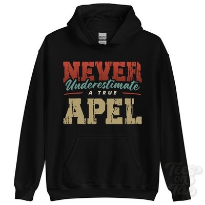 NEVER UNDERESTIMATE A TRUE APEL HOODIE - Wear Your Name Proudly