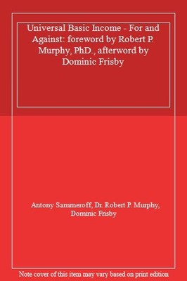 Universal Basic Income - For and Against: foreword by Robert P. 