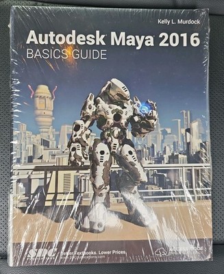 NEW SEALED Autodesk Maya Basics Guide 2016 by Kelly L. Murdock