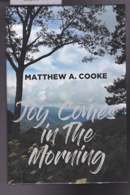 Joy Comes in The Morning Hardcover by Matthew A Cooke NEW 2021