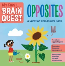My First Brain Quest Opposites: A Question-And-Answer Book by Workman Publishing