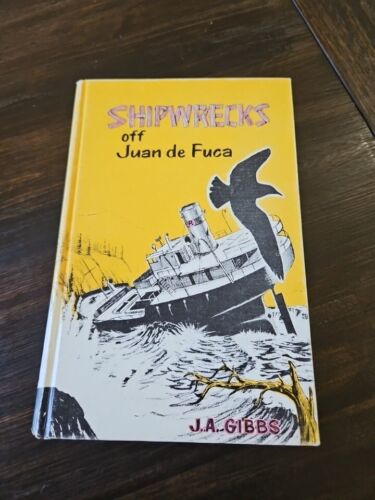 SHIPWRECKS OFF JUAN DE FUCA by J.A. Gibbs - 1968 First Edition Nautical History - Afbeelding 1 van 7