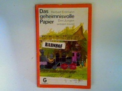 Das geheimnisvolle Papier: Drei Jungen wissen zuviel Erdmann, Herbert: