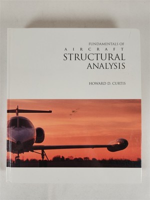 Fundamentals Of Aircraft Structural Analysis By Howard D. Curtis 1997 HC