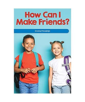 How Can I Make Friends?: Growing Friendships 