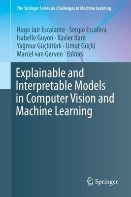 Explainable and Interpretable Models in Computer Vision and Machine Learning Umu