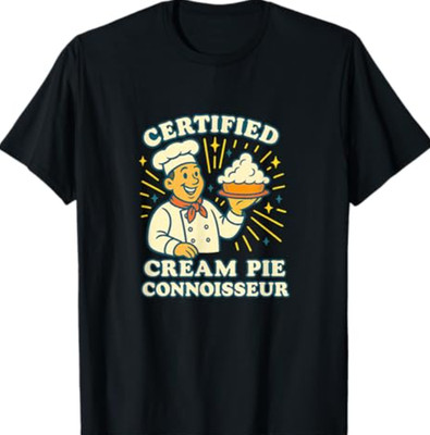 Creampie Connoisseur Highly Inappropriate Funny Adult Humor T-Shirt
