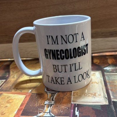 Gynecologist Mug Gyno Gift Gag Gift I m Not A Gynecologist But I ll Take A Look