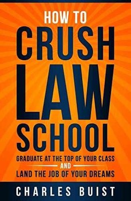 How to Crush Law School: - Paperback, by Buist Esq. Charles - Very Good j
