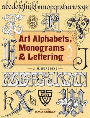 Art Alphabets, Monograms, and Lettering by J M Bergling: New