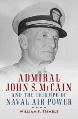 #ad Admiral John S McCain and the Triumph of Naval Air Power Studies in Nav GOOD $5.72