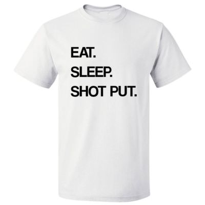 Eat Sleep Shot Put T shirt Tee