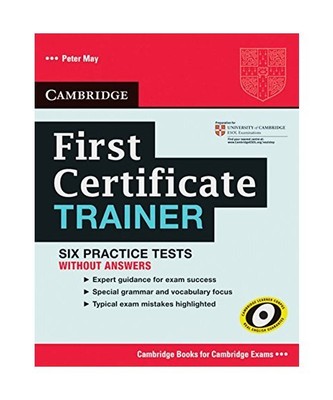 First Certificate Trainer. Practice Tests without answers, Peter May